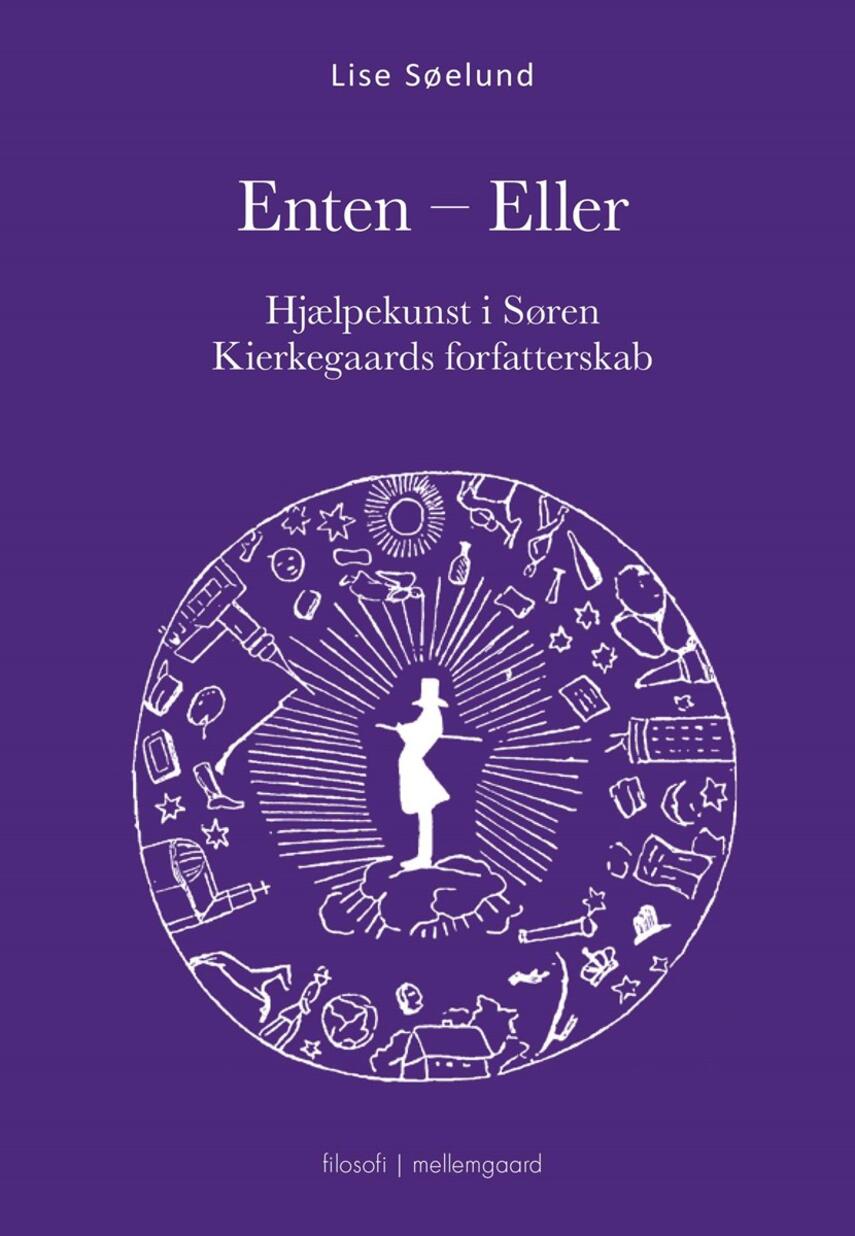 Lise Søelund: Enten-Eller : hjælpekunst i Søren Kierkegaards forfatterskab