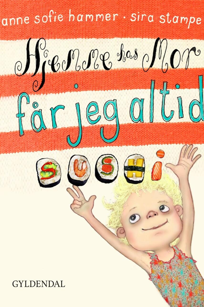 Anne Sofie Hammer (f. 1972-02-05), Sira Stampe: Hjemme hos mor får jeg altid sushi