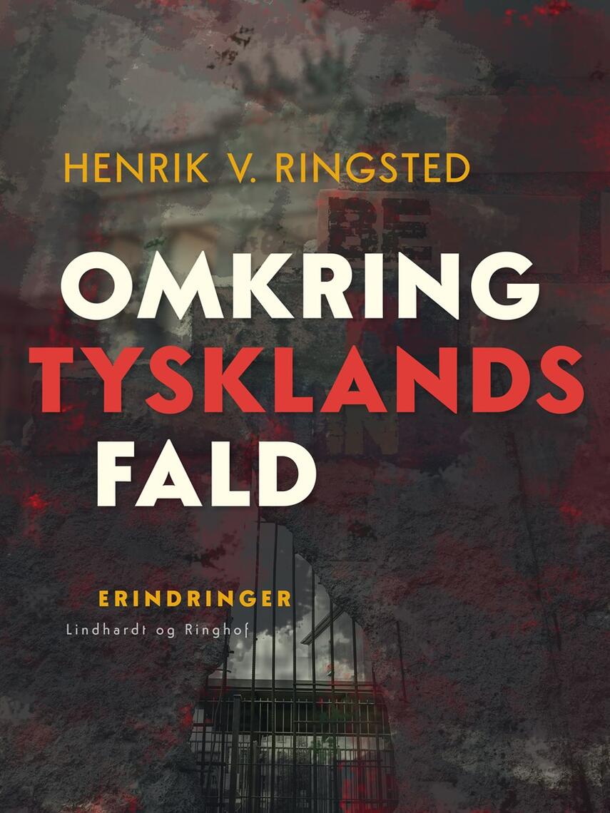 Henrik V. Ringsted (f. 1907): Omkring Tysklands fald : erindringer