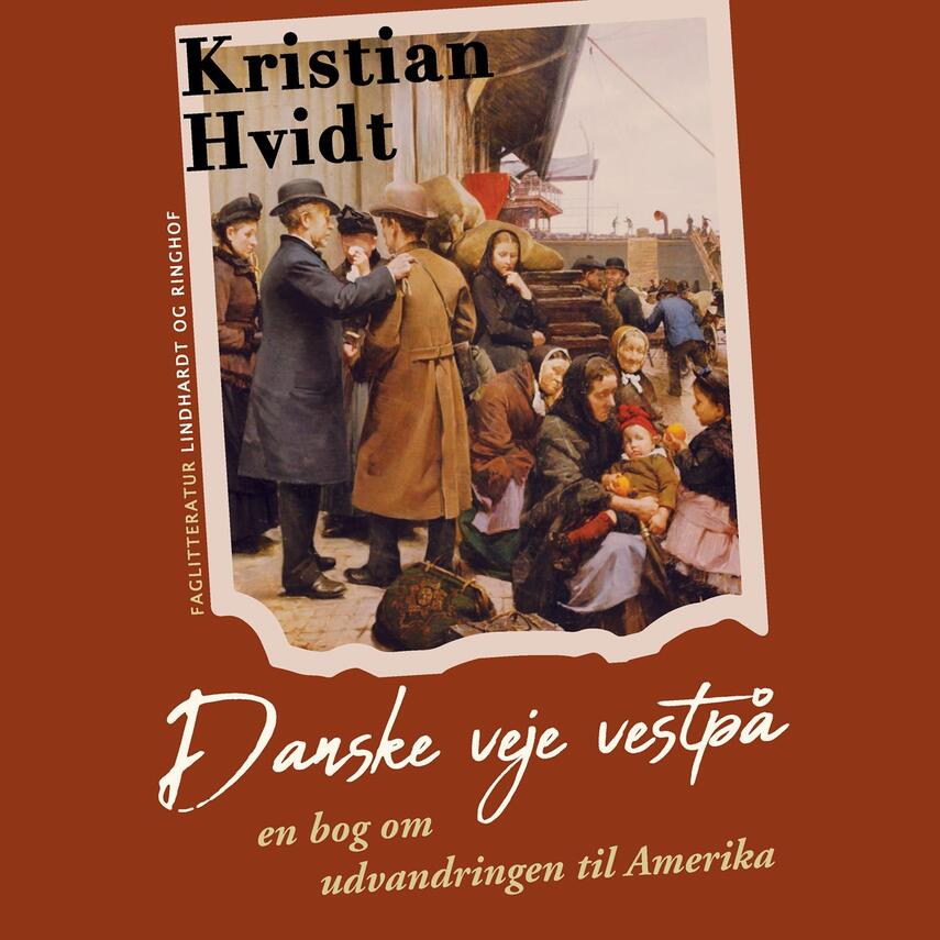Kristian Hvidt: Danske veje vestpå : en bog om udvandringen til Amerika
