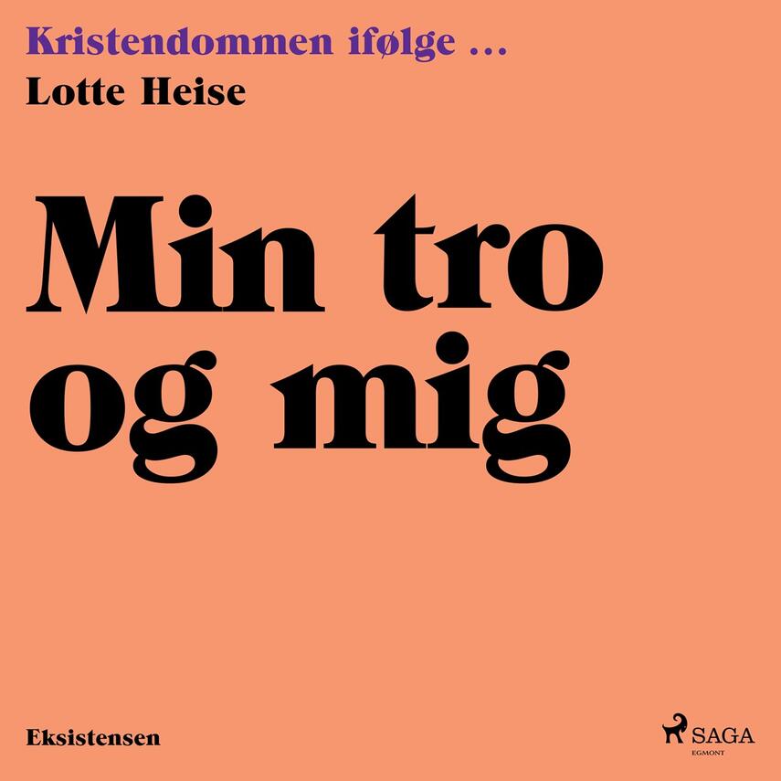 Lotte Heise: Min tro og mig