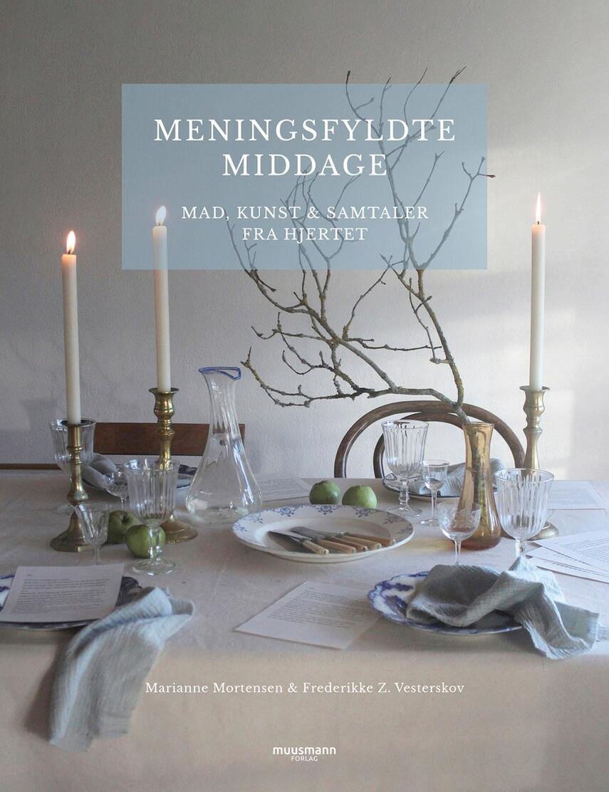 Marianne Mortensen (f. 1958), Frederikke Z. Vesterskov: Meningsfyldte middage : mad, kunst & samtaler fra hjertet