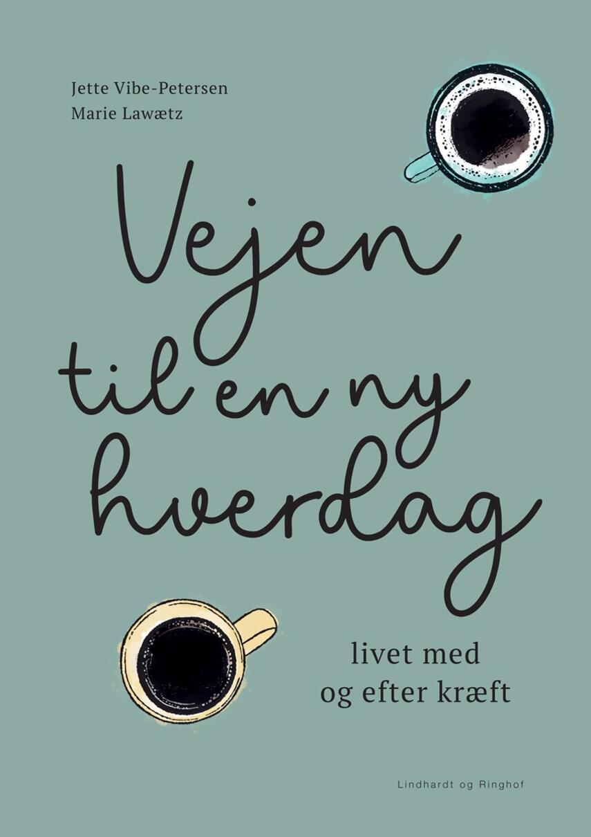 Marie Lawætz, Jette Vibe-Petersen: Vejen til en ny hverdag : livet med og efter kræft