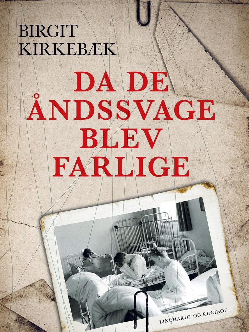 Birgit Kirkebæk: Da de åndssvage blev farlige