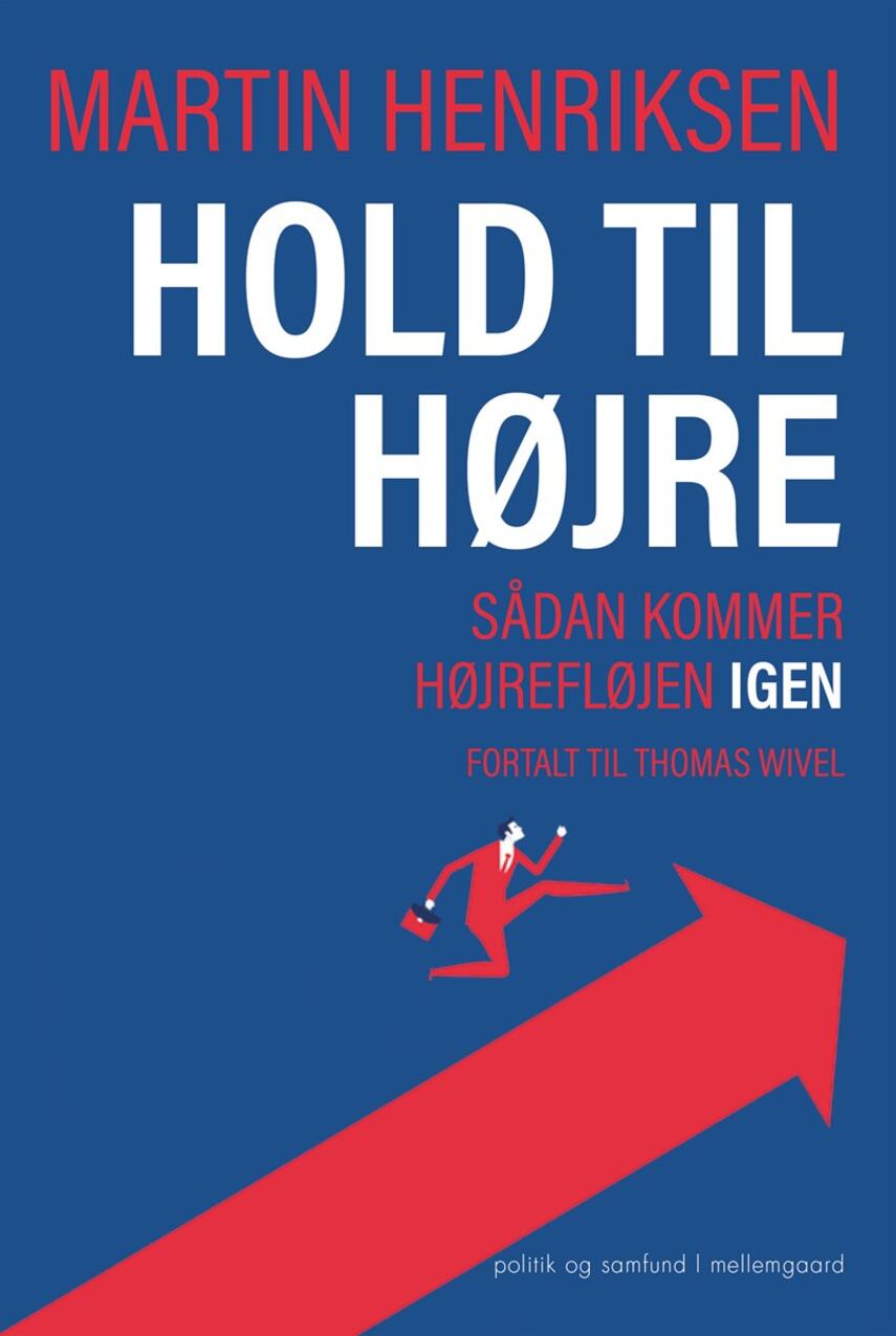 Thomas Wivel, Martin Henriksen (f. 1980): Hold til højre : sådan kommer højrefløjen igen