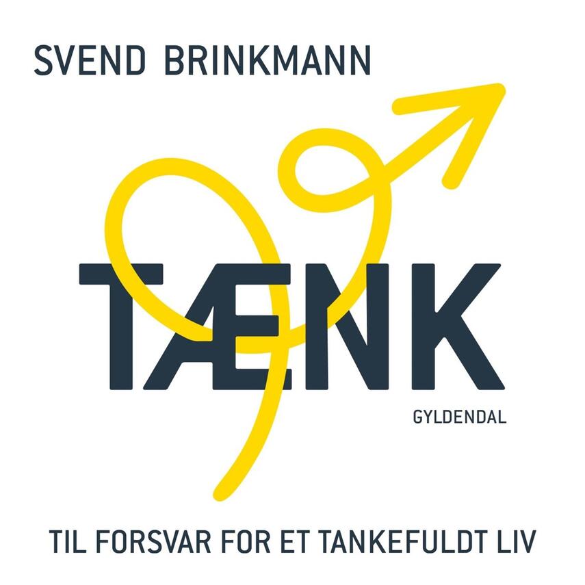 Svend Brinkmann: Tænk : til forsvar for et tankefuldt liv