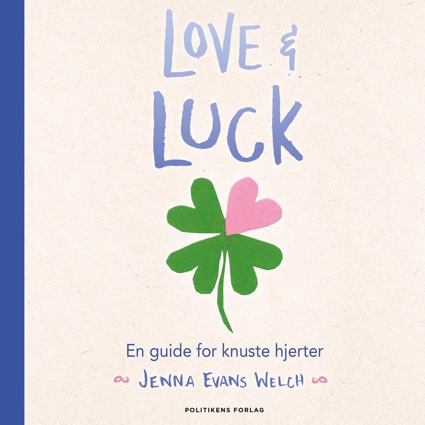 Jenna Evans Welch: Love & luck : en guide for knuste hjerter