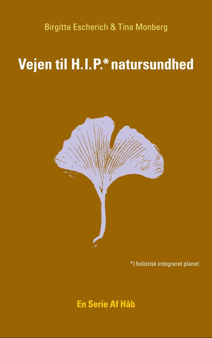 Birgitte Escherich, Tina Monberg: Vejen til H.I.P. natursundhed