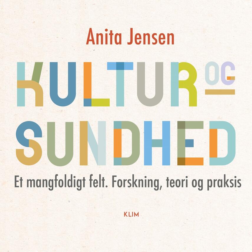 Anita Jensen: Kultur og sundhed : et mangfoldigt felt - forskning, teori og praksis