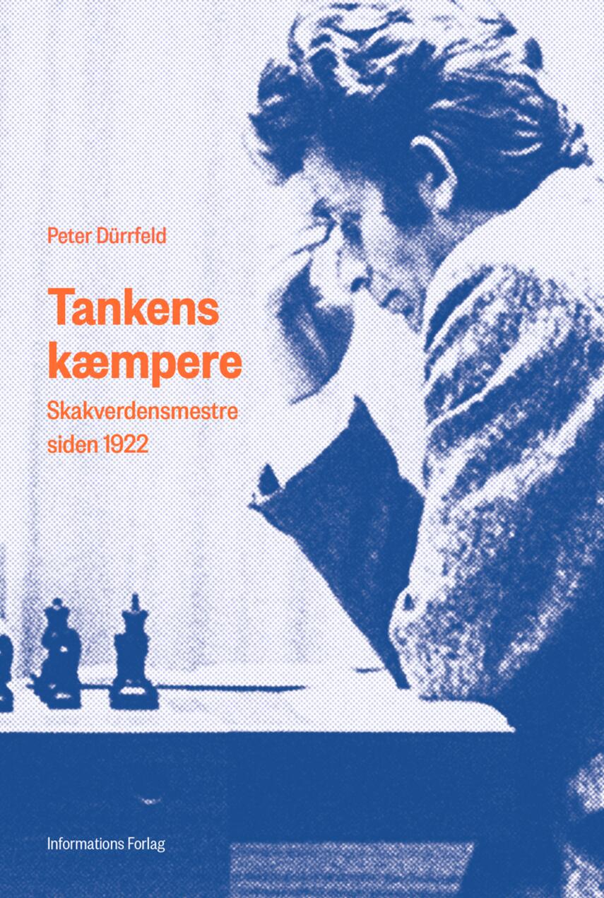 Peter Dürrfeld: Tankens kæmpere : skakverdensmestre siden 1922