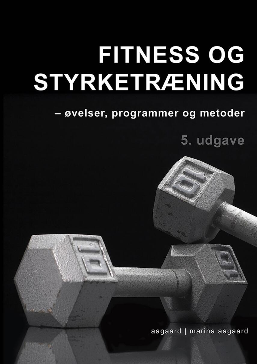 Marina Aagaard: Fitness og styrketræning : øvelser, programmer og metoder