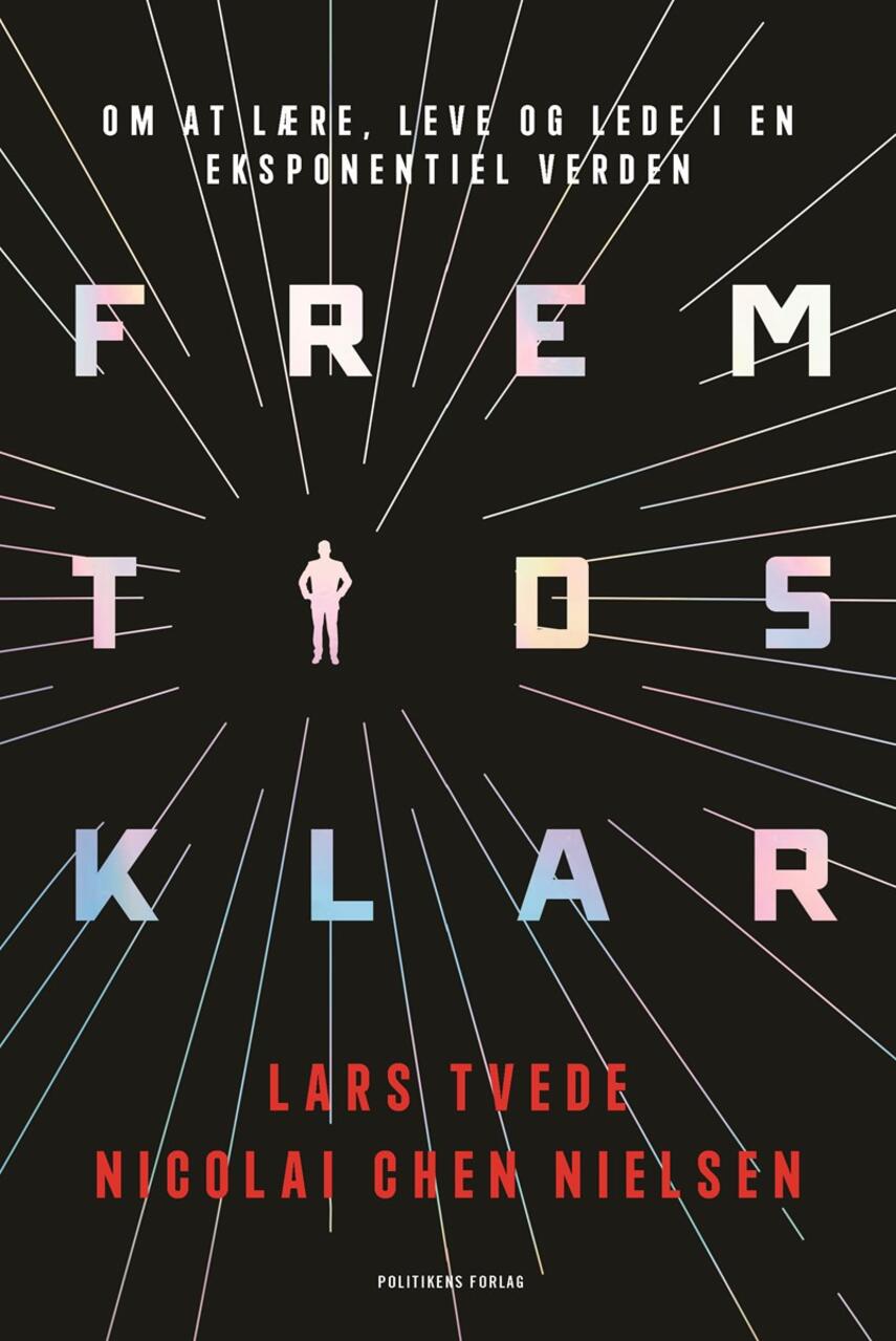 Lars Tvede, Nicolai Chen Nielsen: Fremtidsklar : om at lære, leve og lede i en eksponentiel verden