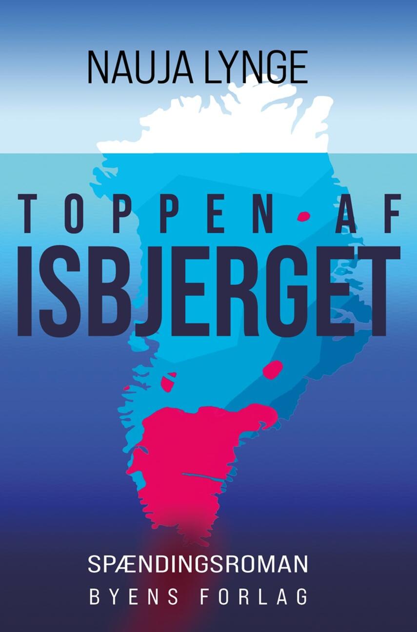Nauja Lynge: Toppen af isbjerget : spændingsroman