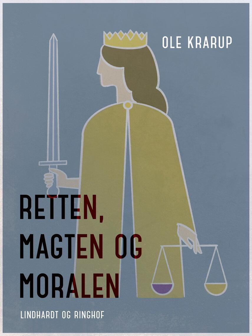 Ole Krarup: Retten, magten og moralen : undertekster til retfærdighedsmyten