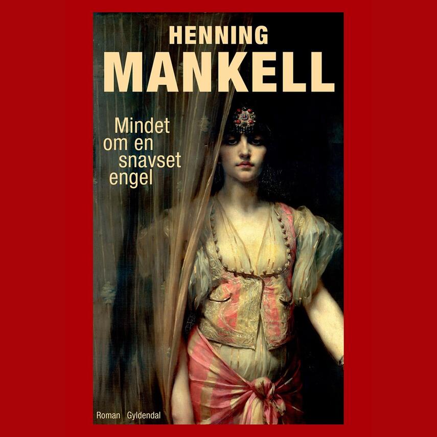 Henning Mankell: Mindet om en snavset engel (Ved Elsebeth Nielsen)