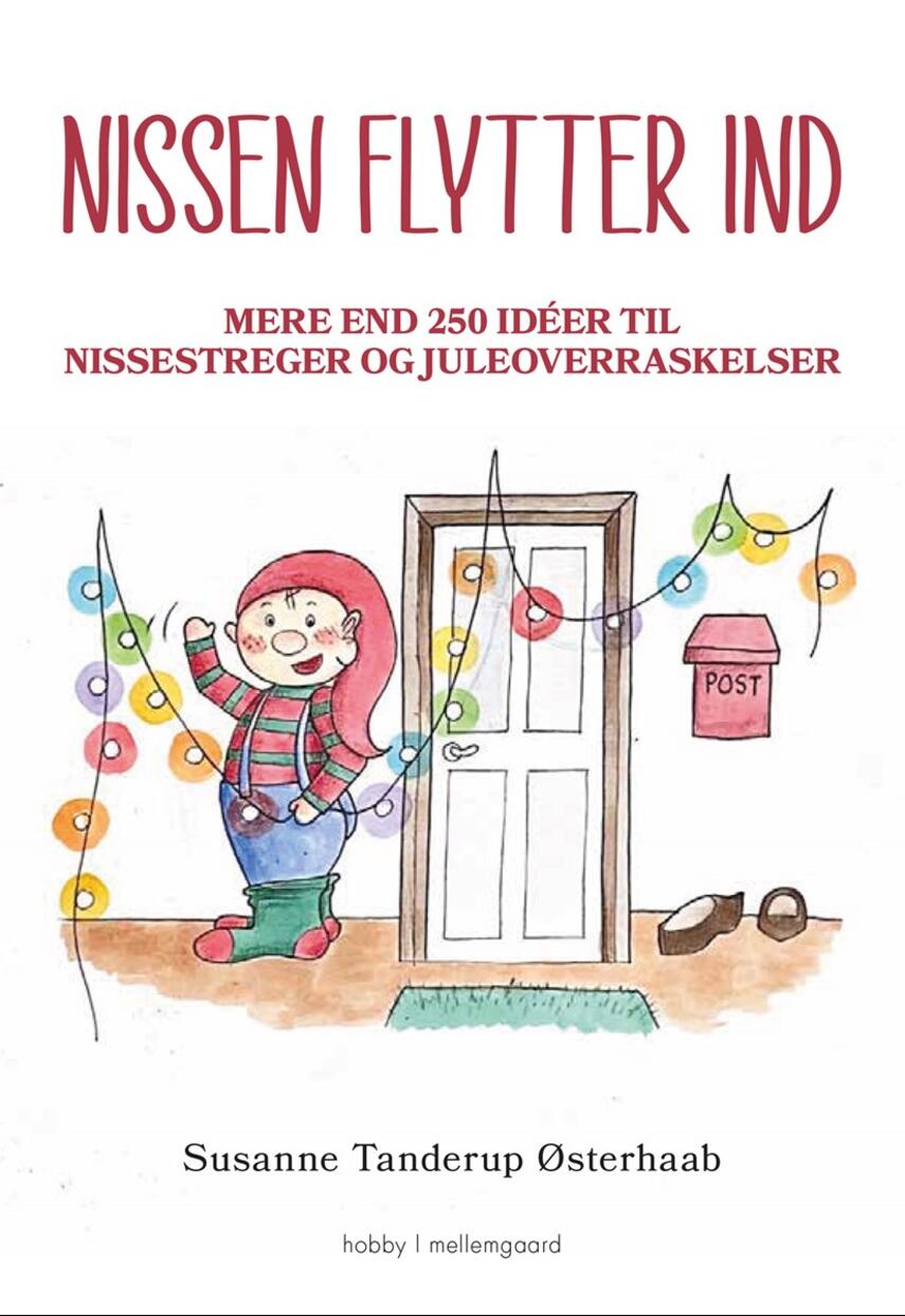 Susanne Tanderup Østerhaab: Nissen flytter ind : mere end 250 idéer til nissestreger og juleoverraskelser