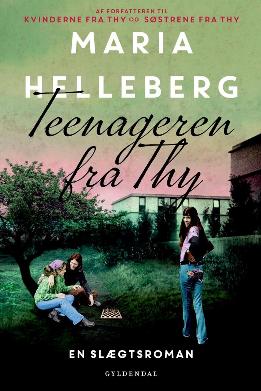 Maria Helleberg: Teenageren fra Thy : en slægtsroman