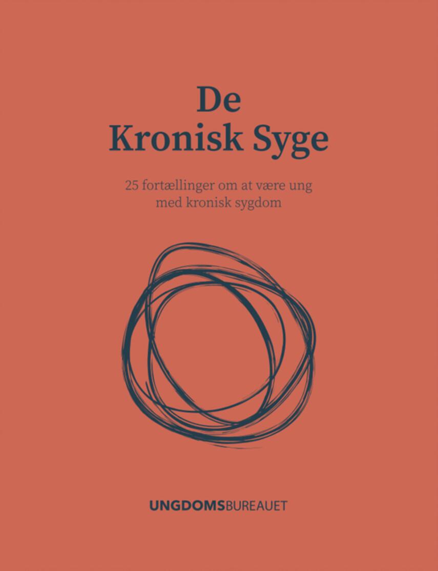 : De kronisk syge : 25 fortællinger om at være ung med kronisk sygdom