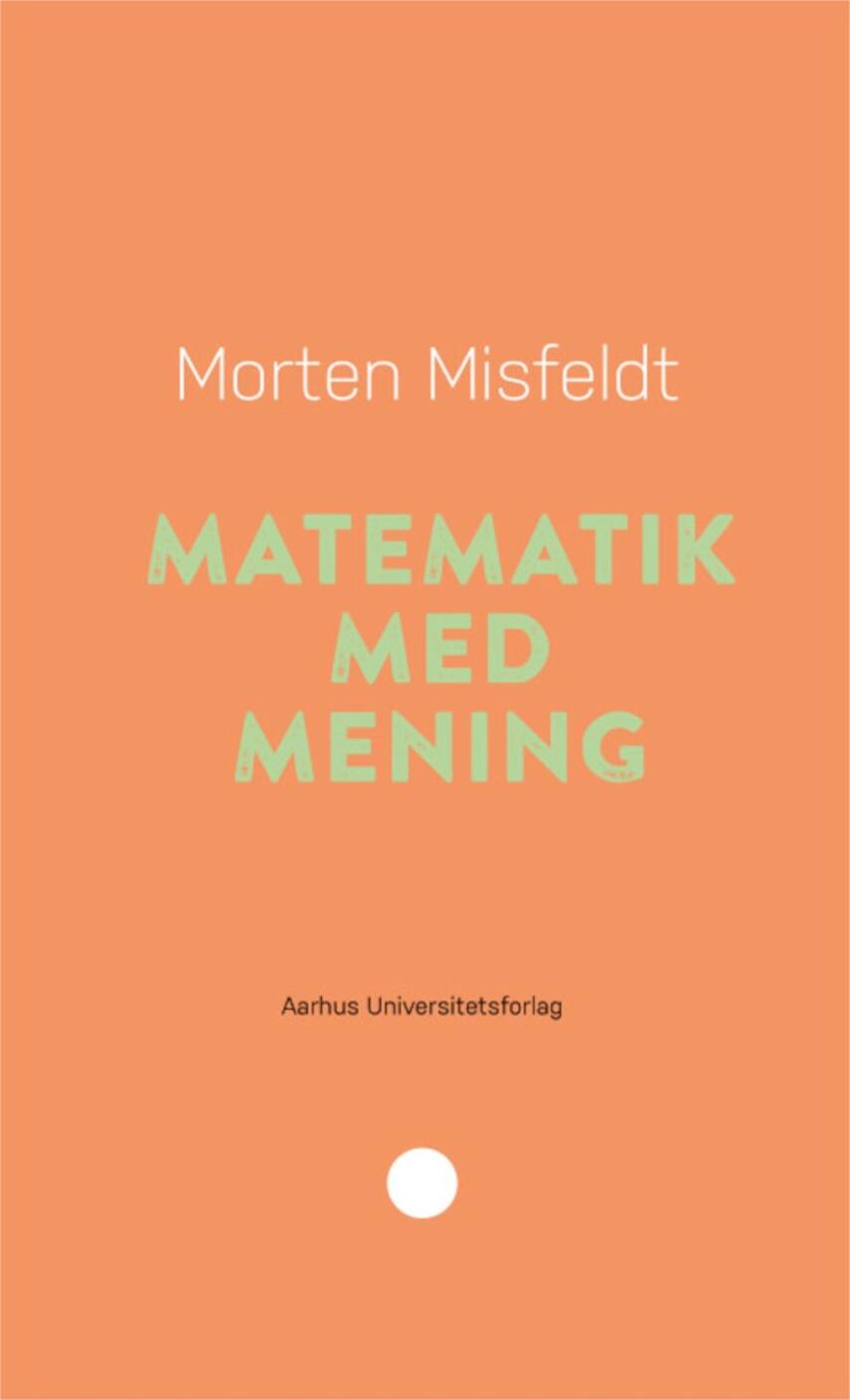 Morten Misfeldt: Matematik med mening