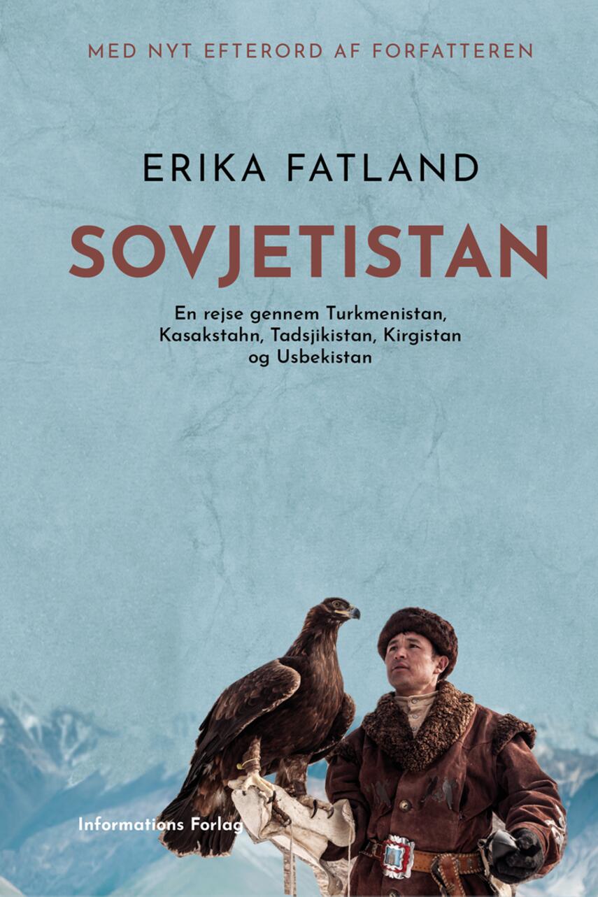 Erika Fatland: Sovjetistan : en rejse gennem Turkmenistan, Kasakhstan, Tadsjikistan, Kirgisistan og Usbekistan