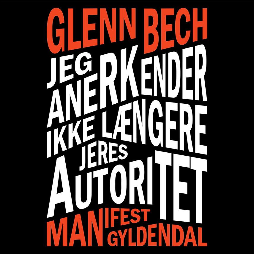 Glenn Bech (f. 1991-04-08): Jeg anerkender ikke længere jeres autoritet