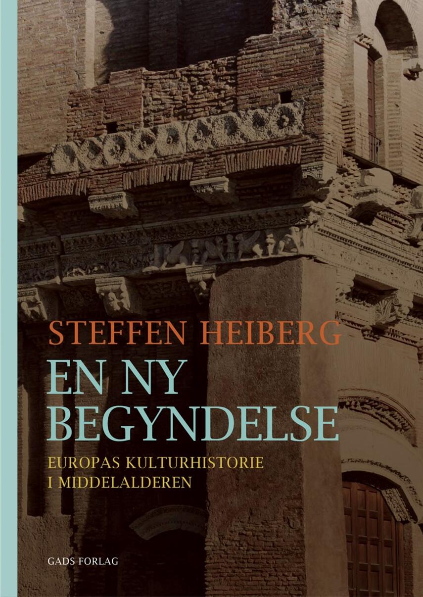 Steffen Heiberg: En ny begyndelse : Europas kulturhistorie i middelalderen