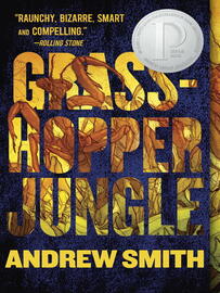 Grasshopper Jungle by Andrew Smith Grasshopper Jungle by Andrew Smith